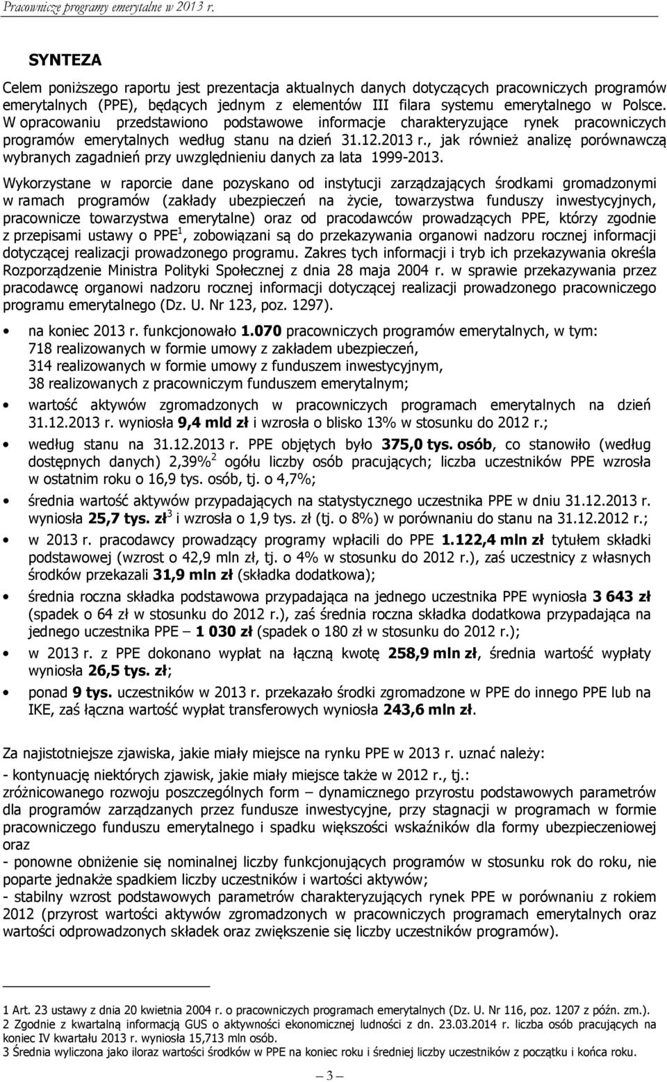 , jak również analizę porównawczą wybranych zagadnień przy uwzględnieniu danych za lata 1999-2013.