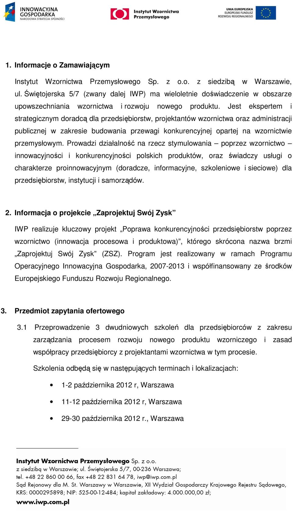 Jest ekspertem i strategicznym doradcą dla przedsiębiorstw, projektantów wzornictwa oraz administracji publicznej w zakresie budowania przewagi konkurencyjnej opartej na wzornictwie przemysłowym.