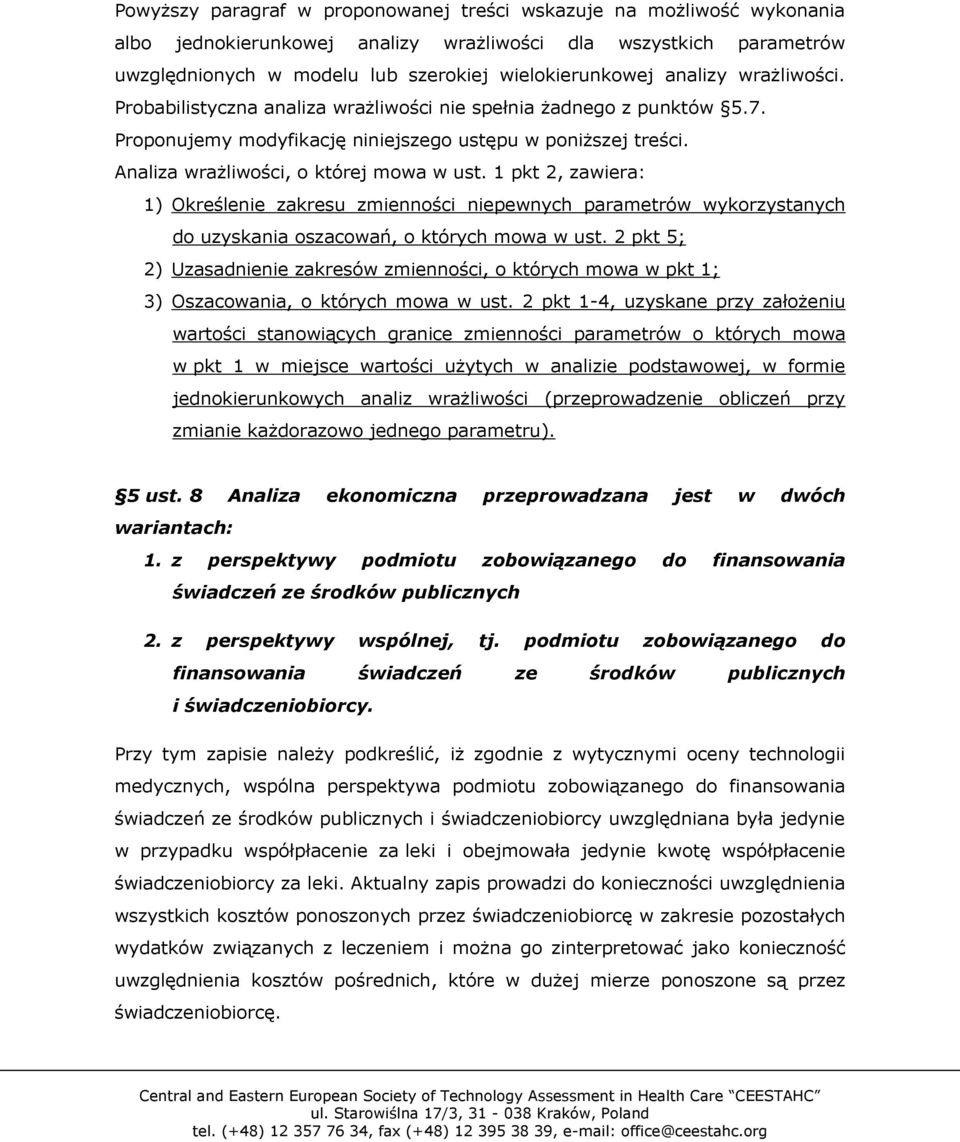 1 pkt 2, zawiera: 1) Określenie zakresu zmienności niepewnych parametrów wykorzystanych do uzyskania oszacowań, o których mowa w ust.