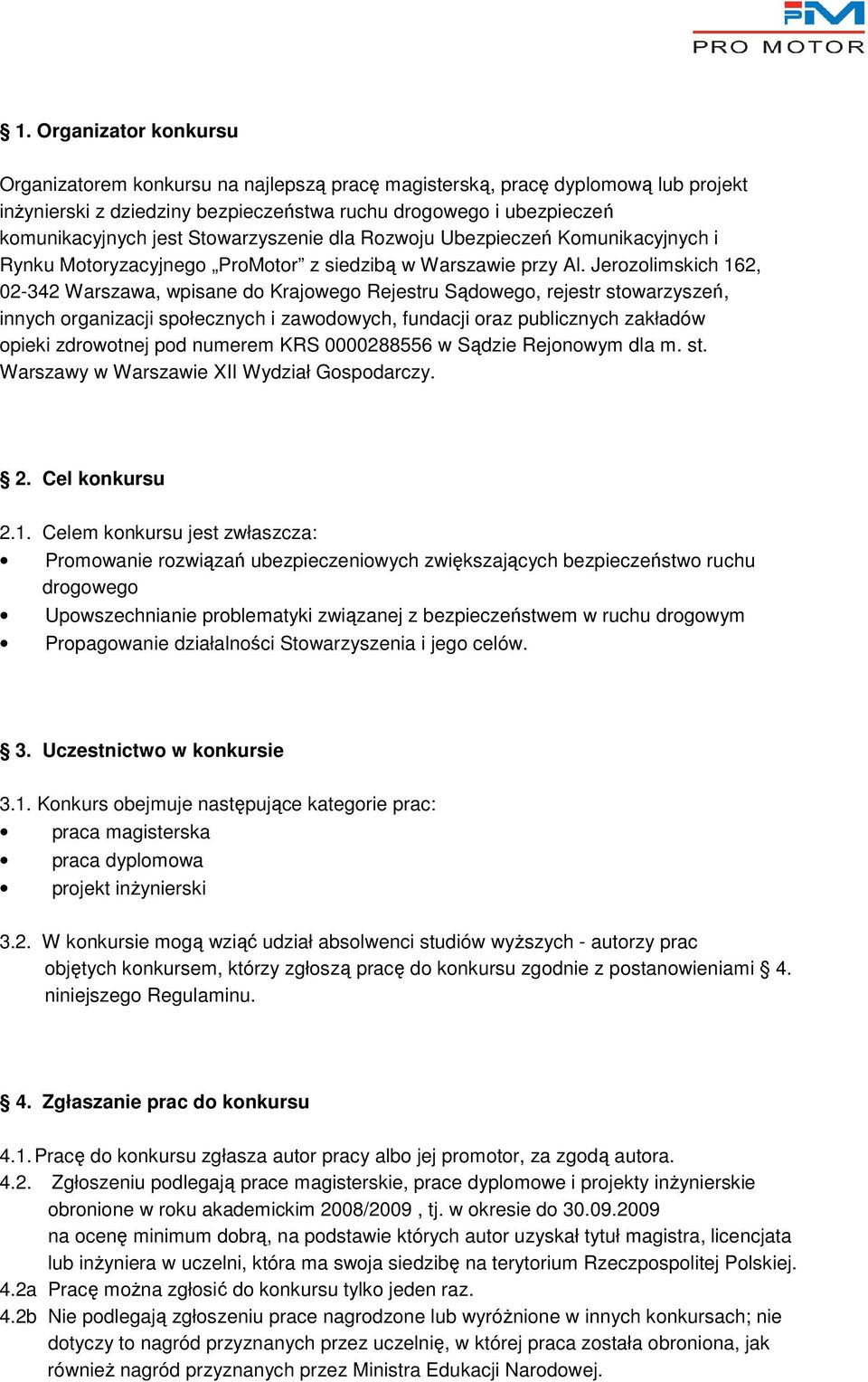 Jerozolimskich 162, 02-342 Warszawa, wpisane do Krajowego Rejestru Sądowego, rejestr stowarzyszeń, innych organizacji społecznych i zawodowych, fundacji oraz publicznych zakładów opieki zdrowotnej