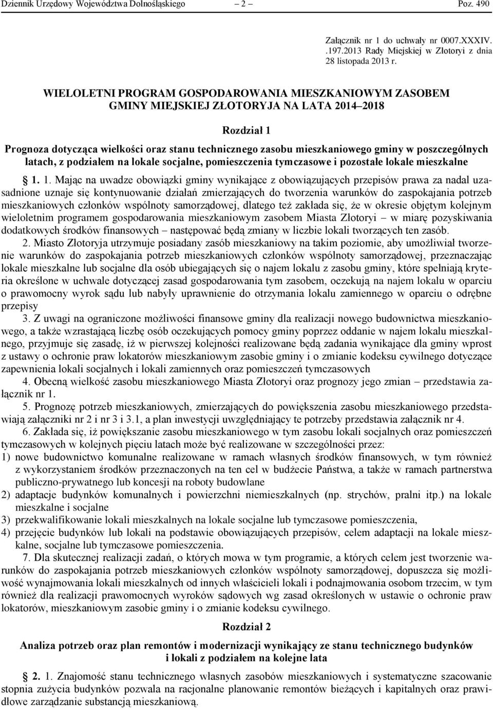 poszczególnych latach, z podziałem na lokale socjalne, pomieszczenia tymczasowe i pozostałe lokale mieszkalne 1.