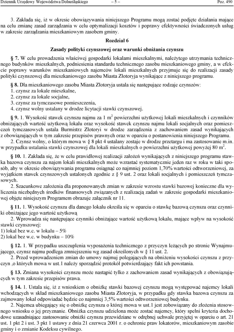 usług w zakresie zarządzania mieszkaniowym zasobem gminy. Rozdział 6 Zasady polityki czynszowej oraz warunki obniżania czynszu 7.