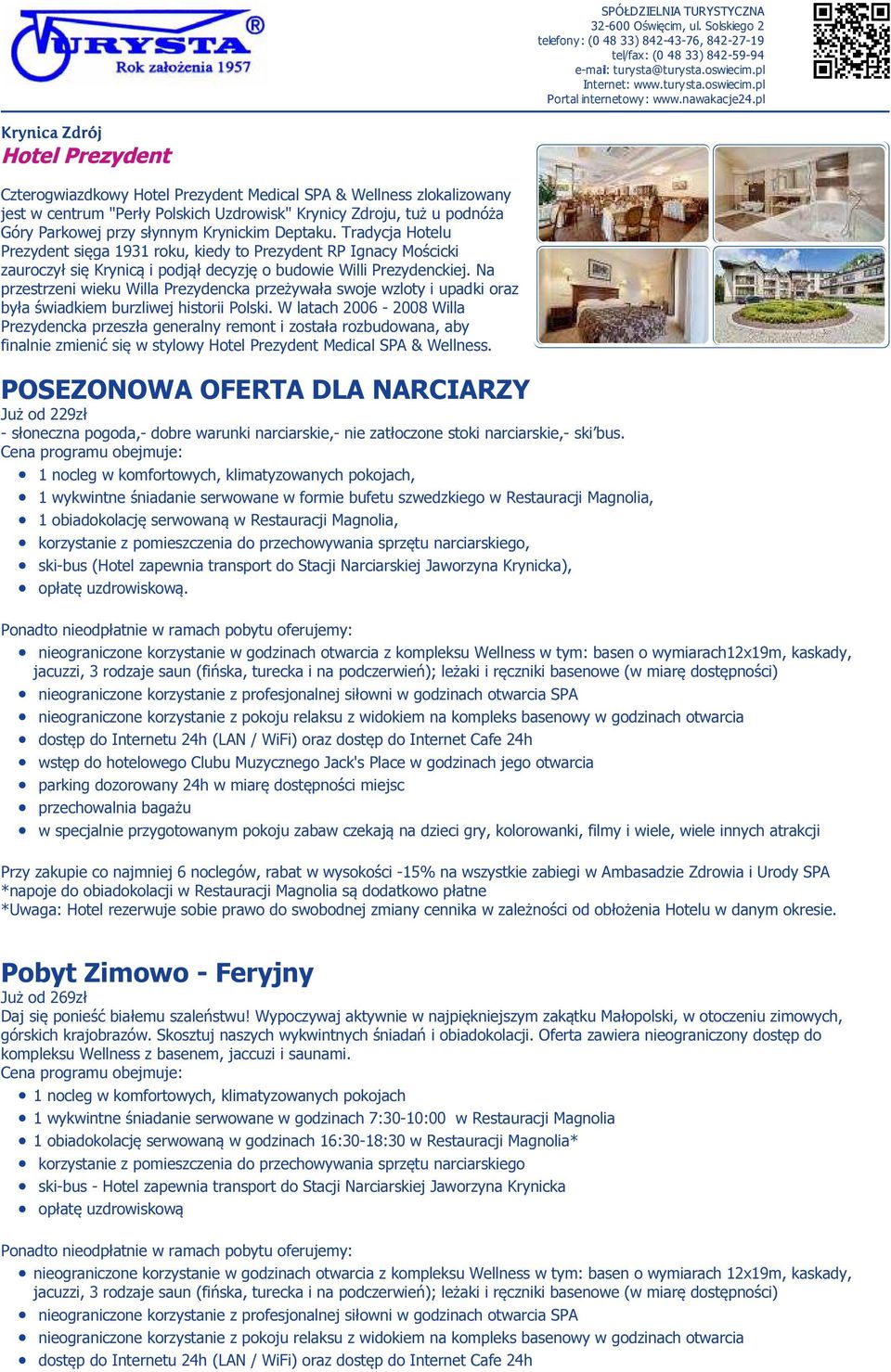 pl Hotel Prezydent Czterogwiazdkowy Hotel Prezydent Medical SPA & Wellness zlokalizowany jest w centrum "Perły Polskich Uzdrowisk" Krynicy Zdroju, tuż u podnóża Góry Parkowej przy słynnym Krynickim