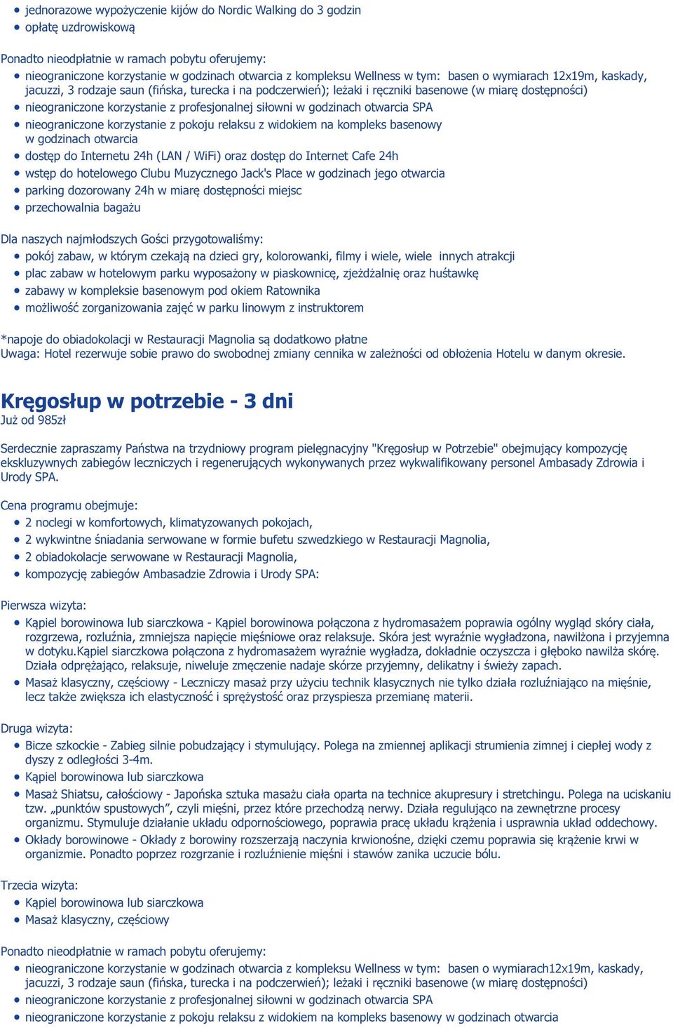 Cena programu obejmuje: 2 noclegi w komfortowych, klimatyzowanych pokojach, 2 wykwintne śniadania serwowane w formie bufetu szwedzkiego w Restauracji Magnolia, 2 obiadokolacje serwowane w Restauracji