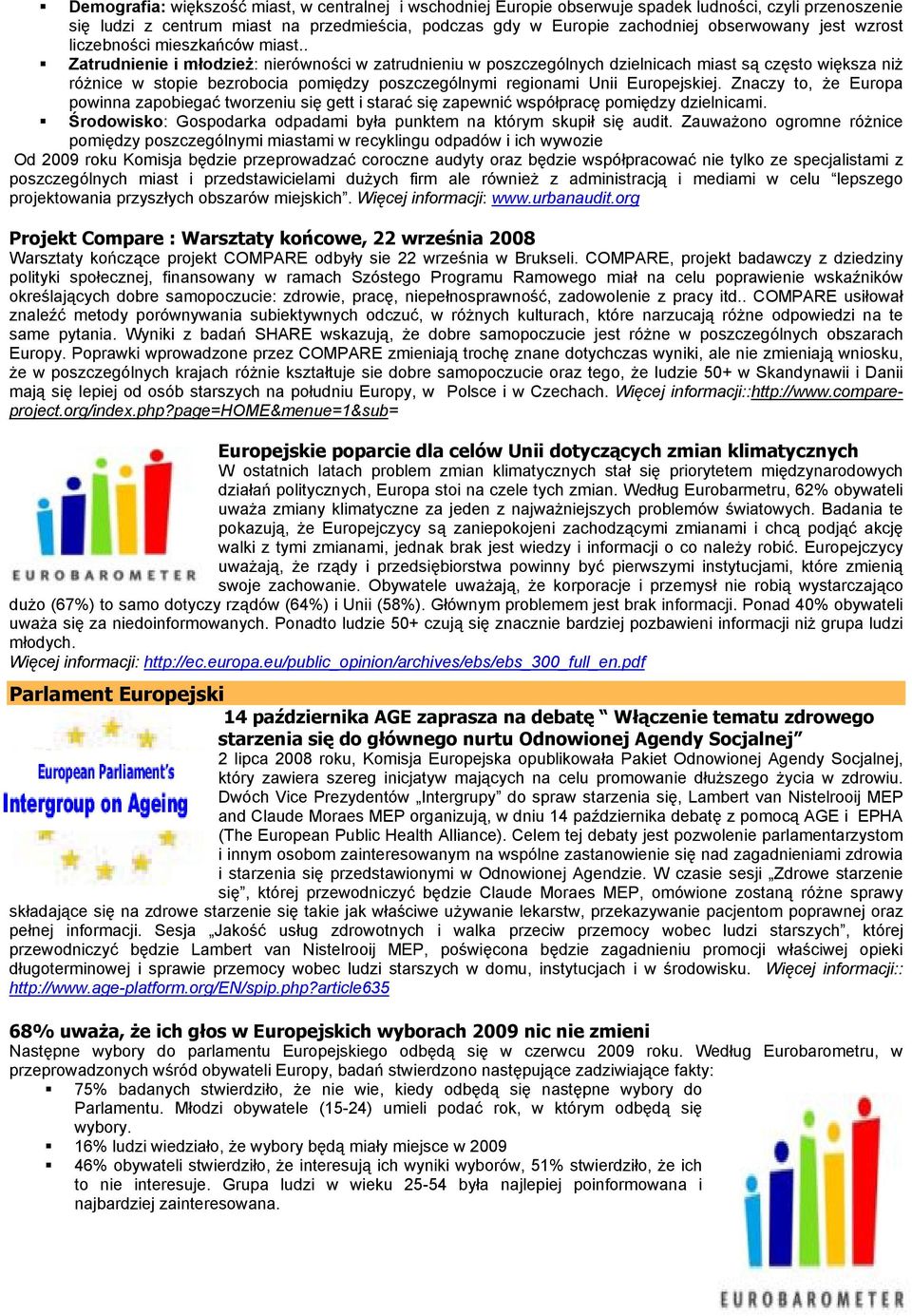 . Zatrudnienie i młodzież: nierówności w zatrudnieniu w poszczególnych dzielnicach miast są często większa niż różnice w stopie bezrobocia pomiędzy poszczególnymi regionami Unii Europejskiej.