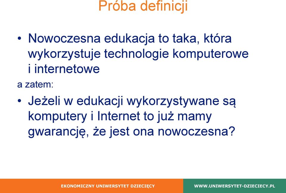 zatem: Jeżeli w edukacji wykorzystywane są komputery