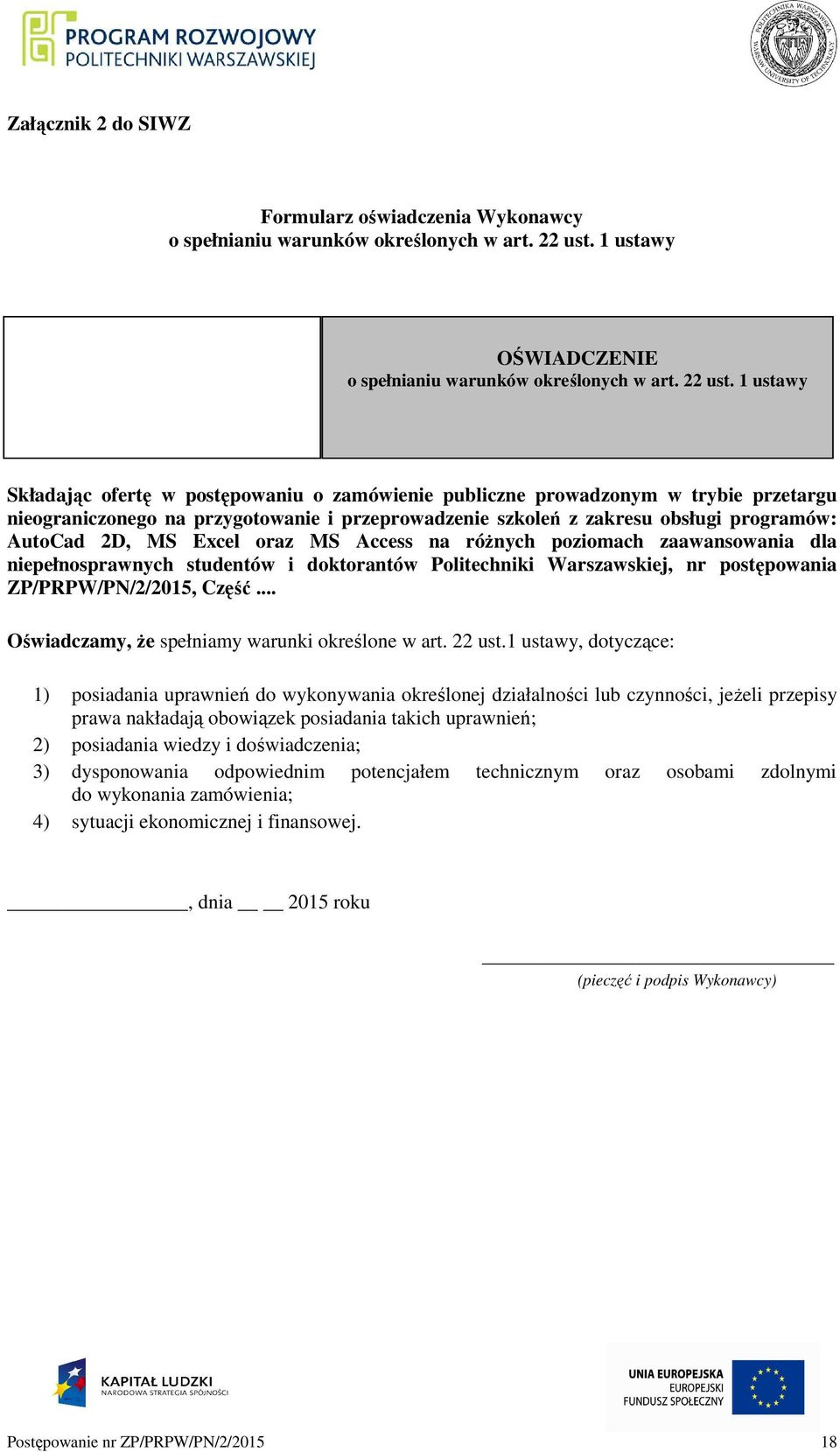 1 ustawy Składając ofertę w postępowaniu o zamówienie publiczne prowadzonym w trybie przetargu nieograniczonego na przygotowanie i przeprowadzenie szkoleń z zakresu obsługi programów: AutoCad 2D, MS