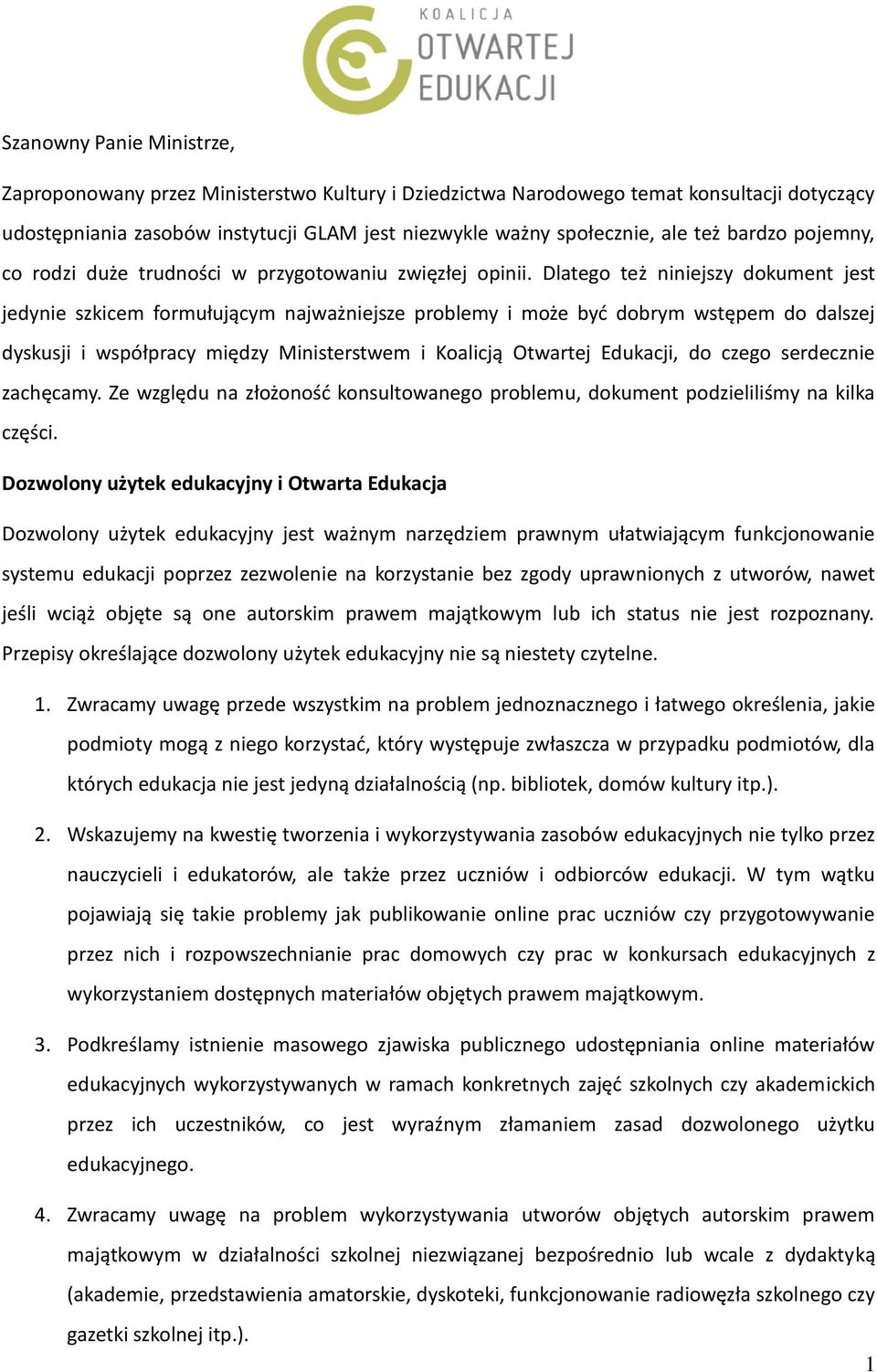 Dlatego też niniejszy dokument jest jedynie szkicem formułującym najważniejsze problemy i może być dobrym wstępem do dalszej dyskusji i współpracy między Ministerstwem i Koalicją Otwartej Edukacji,