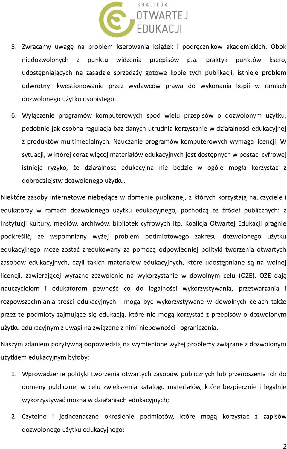 tych publikacji, istnieje problem odwrotny: kwestionowanie przez wydawców prawa do wykonania kopii w ramach dozwolonego użytku osobistego. 6.