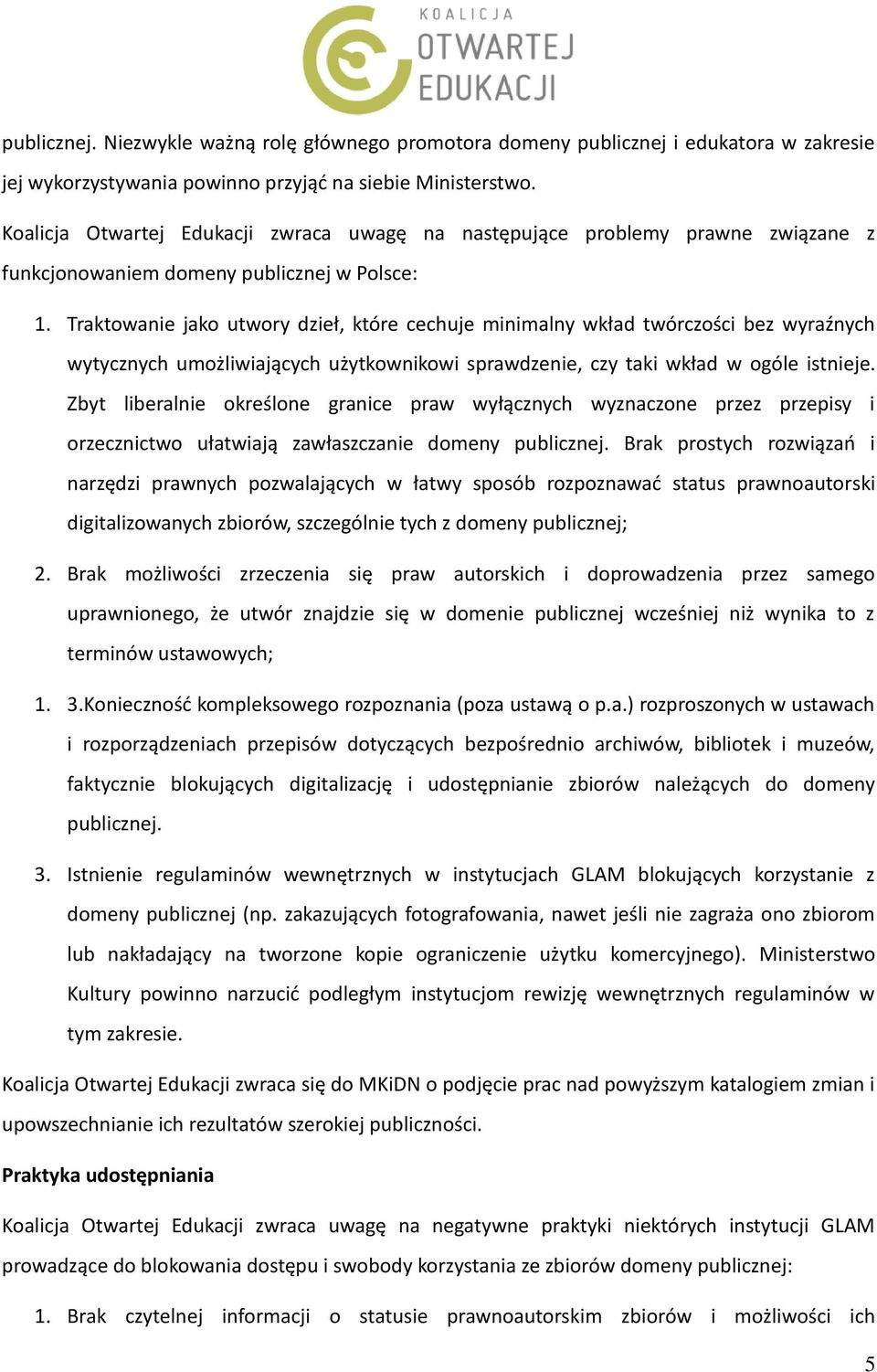 Traktowanie jako utwory dzieł, które cechuje minimalny wkład twórczości bez wyraźnych wytycznych umożliwiających użytkownikowi sprawdzenie, czy taki wkład w ogóle istnieje.