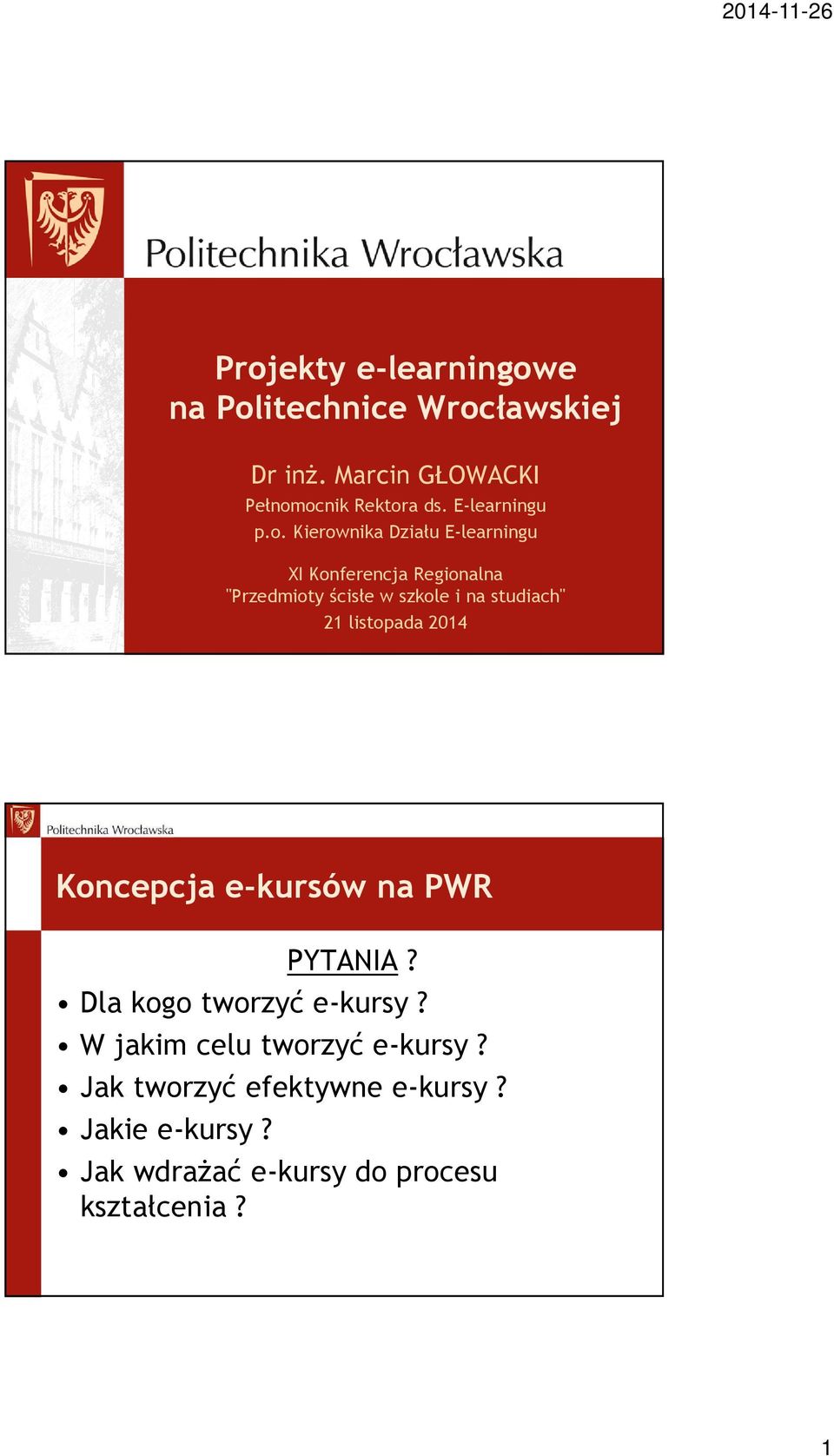 Kierownika Działu E-learningu XI Konferencja Regionalna "Przedmioty ścisłe w szkole i na studiach" 21