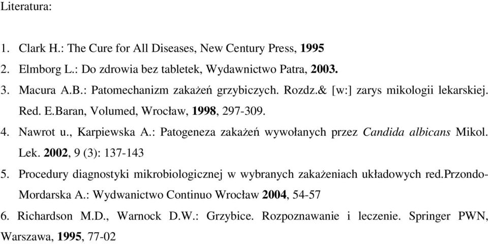 : Patogeneza zakae wywołanych przez Candida albicans Mikol. Lek. 2002, 9 (3): 137-143 5.