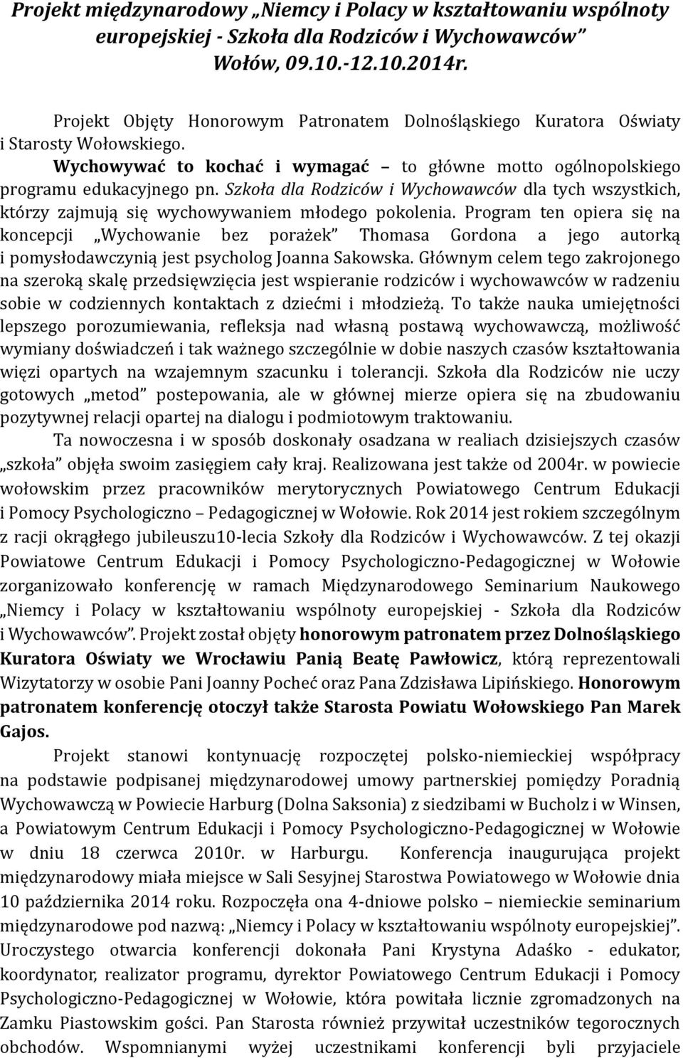 Szkoła dla Rodziców i Wychowawców dla tych wszystkich, którzy zajmują się wychowywaniem młodego pokolenia.