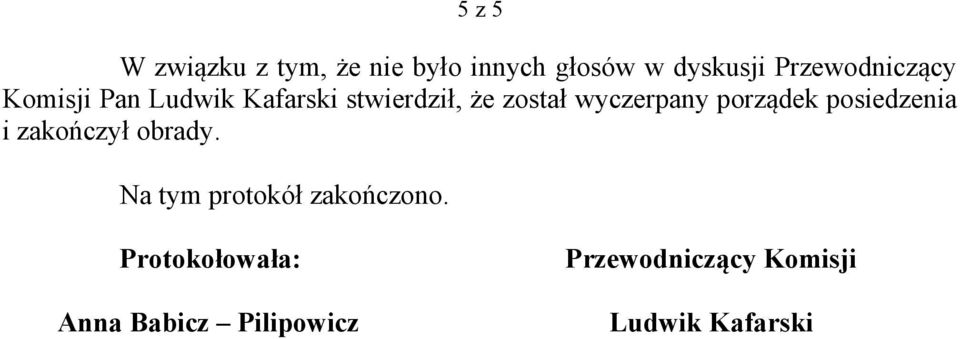 wyczerpany porządek posiedzenia i zakończył obrady.