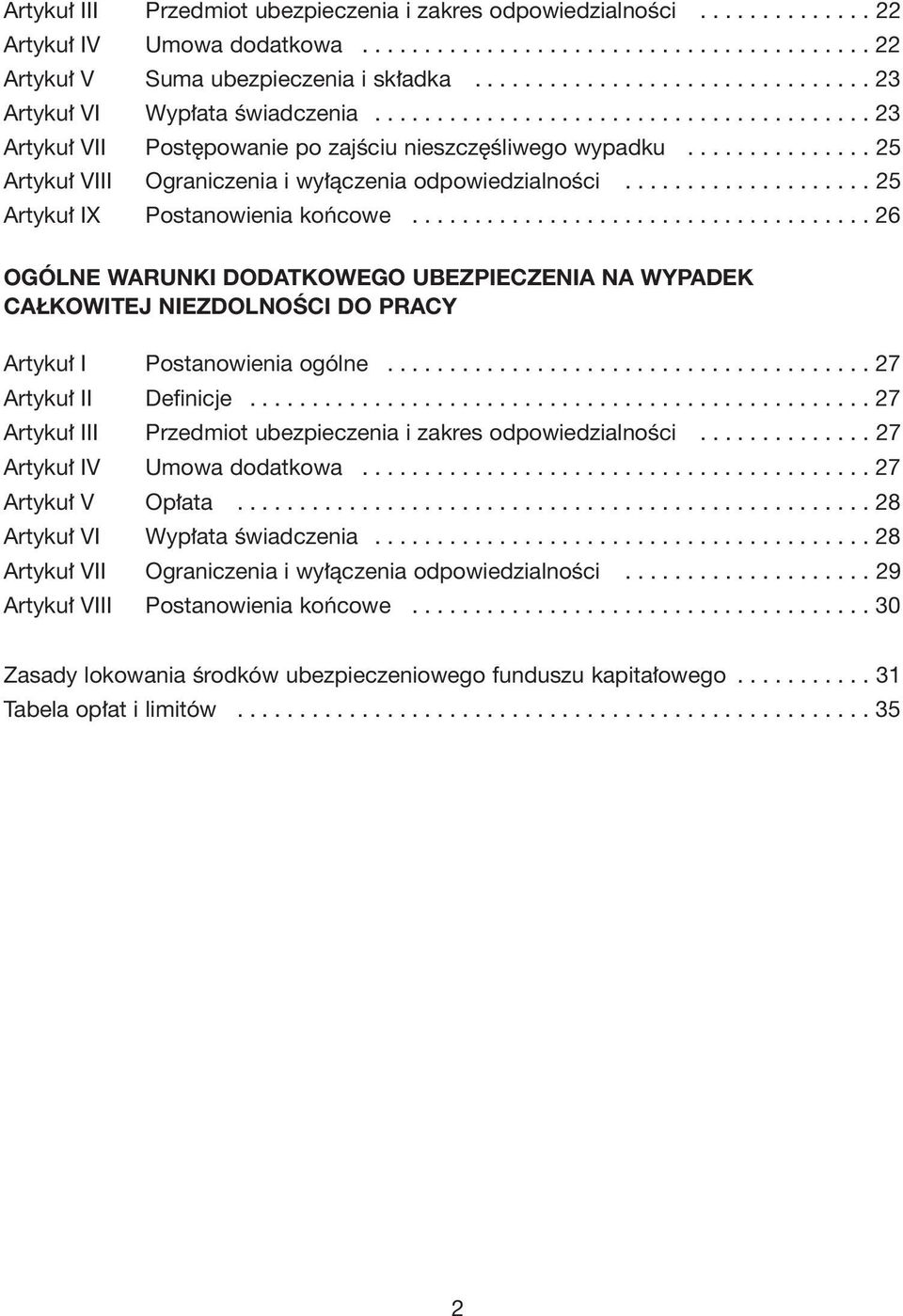 .............. 25 Artyku VIII Ograniczenia i wy àczenia odpowiedzialnoêci.................... 25 Artyku IX Postanowienia koƒcowe.