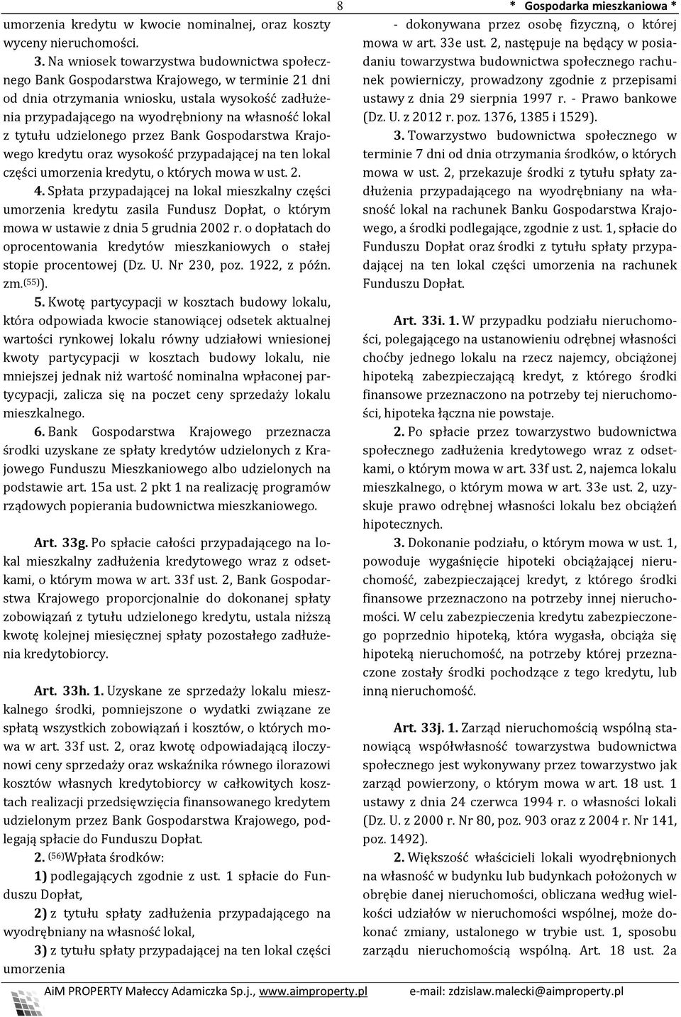 tytułu udzielonego przez Bank Gospodarstwa Krajowego kredytu oraz wysokość przypadającej na ten lokal części umorzenia kredytu, o których mowa w ust. 2. 4.