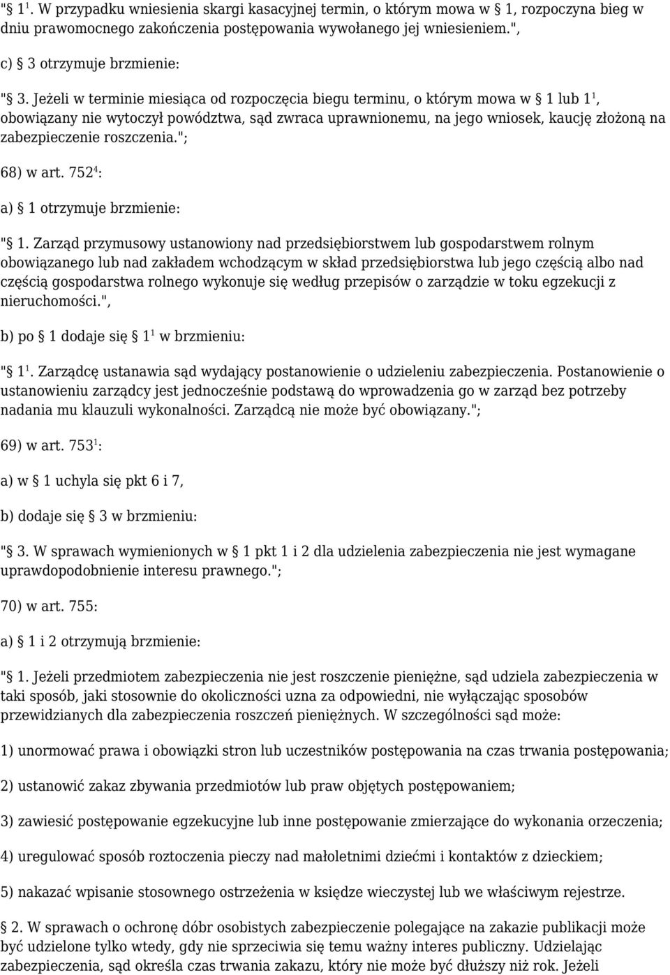 roszczenia."; 68) w art. 752 4 : a) 1 otrzymuje brzmienie: " 1.