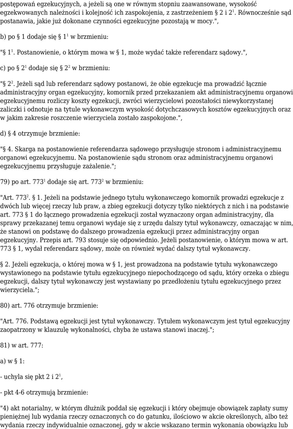 Postanowienie, o którym mowa w 1, może wydać także referendarz sądowy.", c) po 2 1 dodaje się 2 2 w brzmieniu: " 2 2.