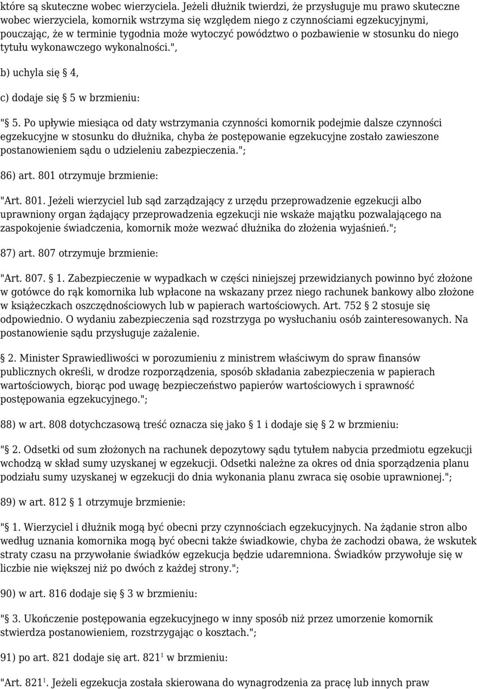 powództwo o pozbawienie w stosunku do niego tytułu wykonawczego wykonalności.", b) uchyla się 4, c) dodaje się 5 w brzmieniu: " 5.