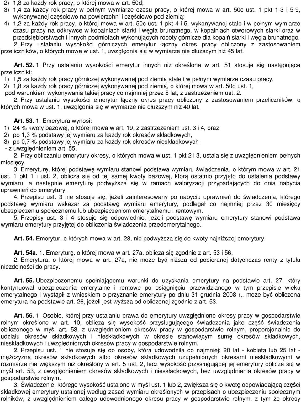 1 pkt 4 i 5, wykonywanej stale i w pełnym wymiarze czasu pracy na odkrywce w kopalniach siarki i węgla brunatnego, w kopalniach otworowych siarki oraz w przedsiębiorstwach i innych podmiotach