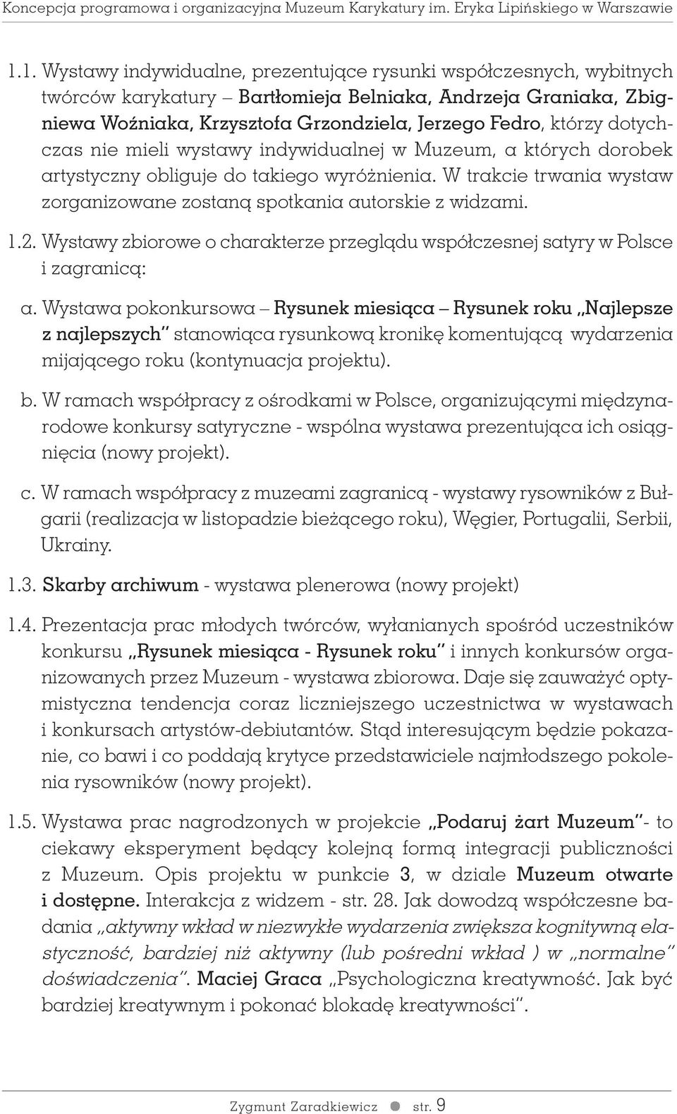 Wystawy zbiorowe o charakterze przeglàdu współczesnej satyry w Polsce i zagranicà: a.