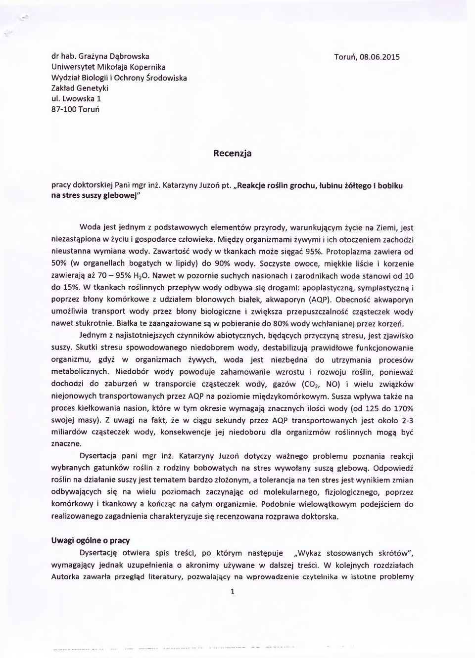 Reakcje roślin grochu, łubinu żółtego i bobiku na stres suszy glebowej" Woda jest jednym z podstawowych elementów przyrody, warunkującym życie na Ziemi, jest niezastąpiona w życiu i gospodarce