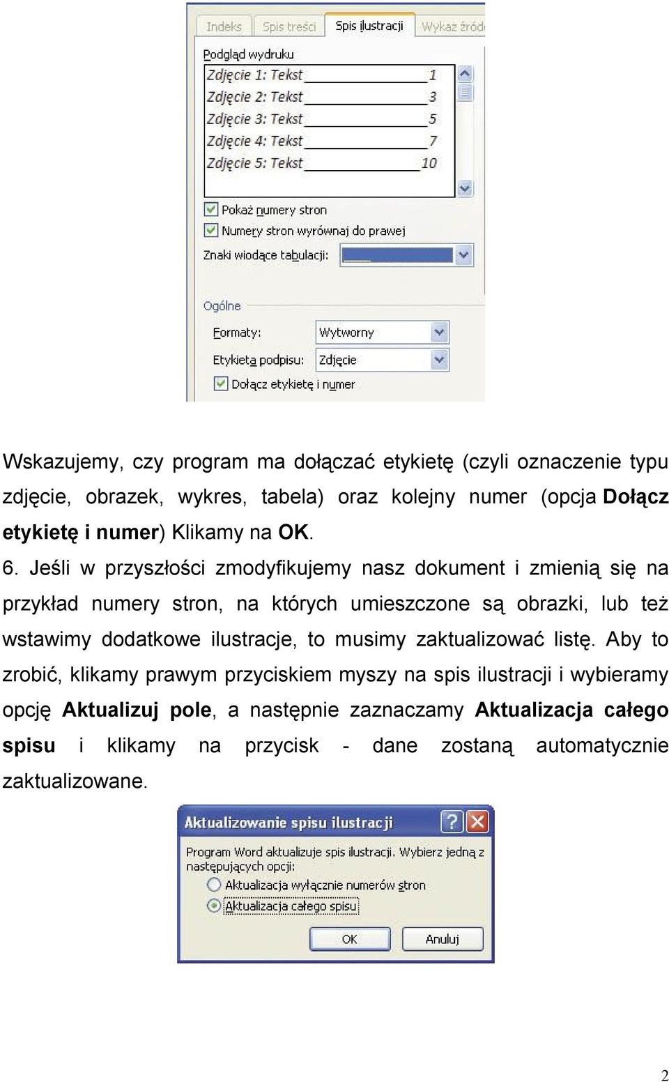 Jeśli w przyszłości zmodyfikujemy nasz dokument i zmienią się na przykład numery stron, na których umieszczone są obrazki, lub też wstawimy