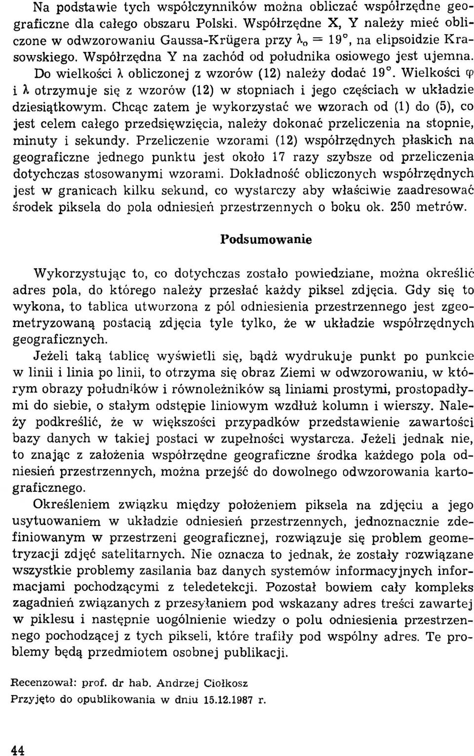 Do wielkości X obliczonej z wzorów (12) należy dodać 19. Wielkości qp i Я otrzymuje się z wzorów (12) w stopniach i jego częściach w układzie dziesiątkowym.