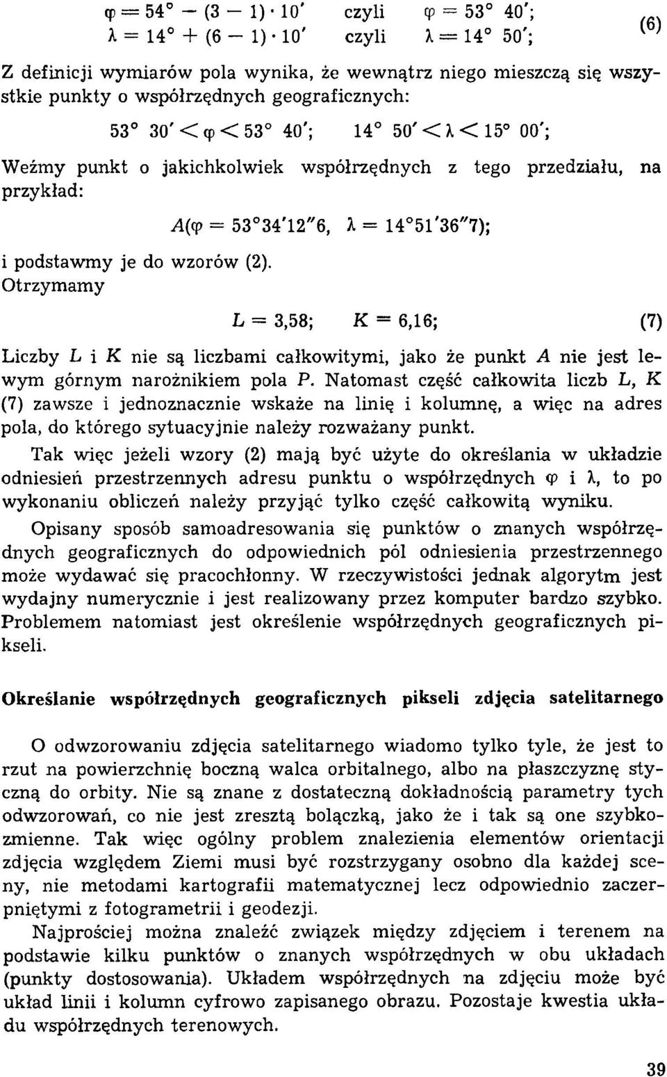 jakichkolwiek współrzędnych z tego przedziału, na przykład: i podstawmy je do wzorów (2).