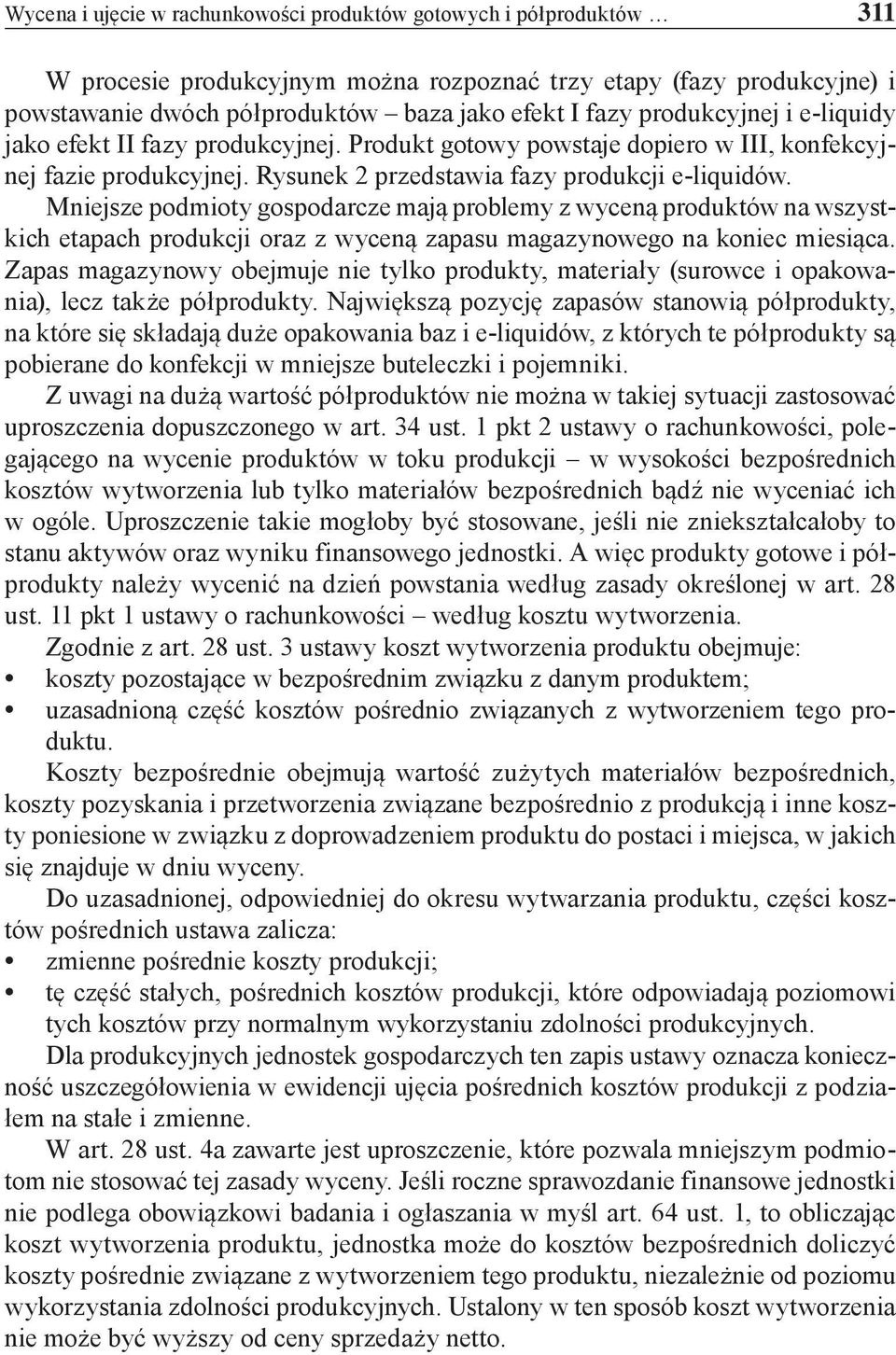 Mniejsze podmioty gospodarcze mają problemy z wyceną produktów na wszystkich etapach produkcji oraz z wyceną zapasu magazynowego na koniec miesiąca.