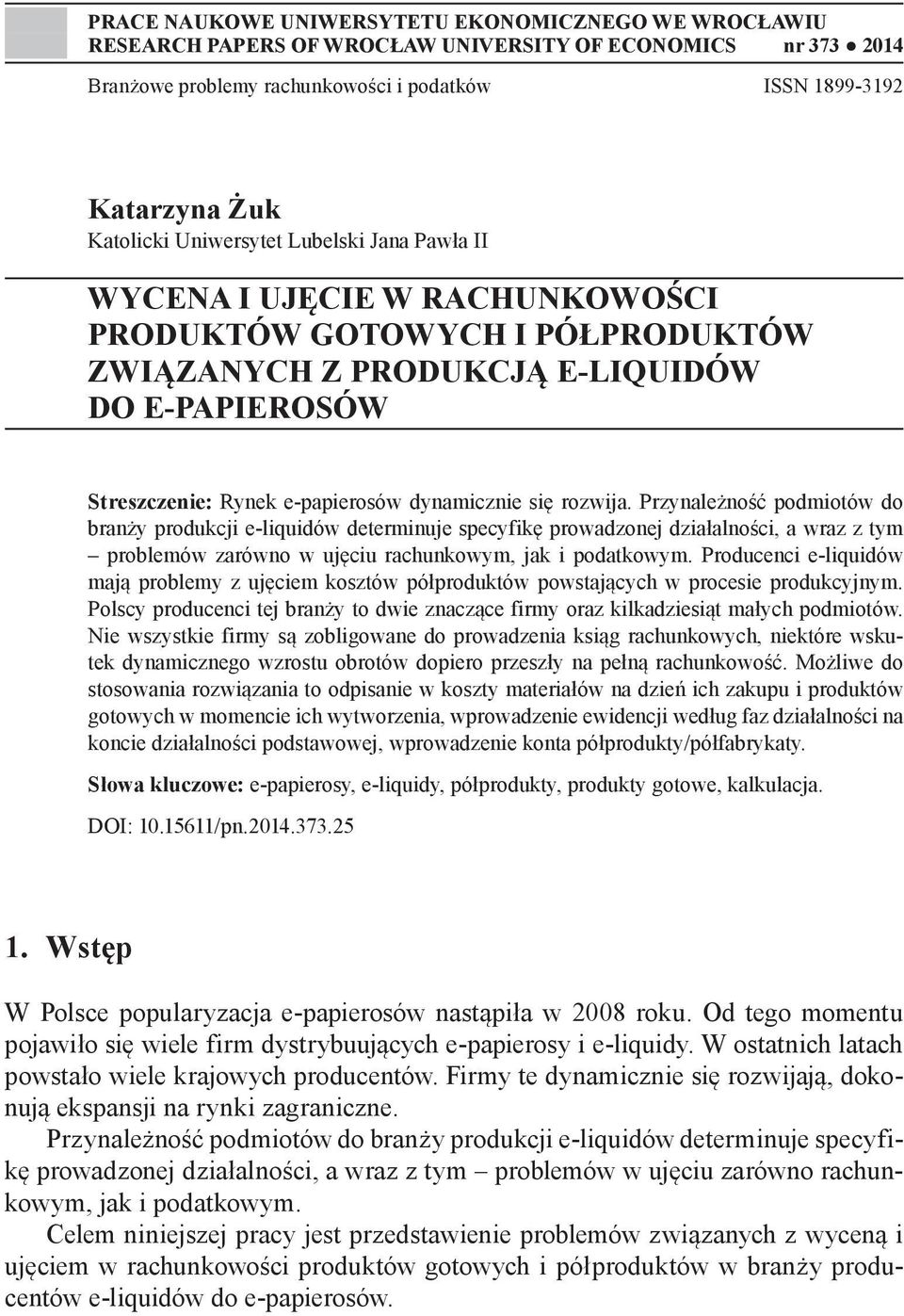 rozwija. Przynależność podmiotów do branży produkcji e-liquidów determinuje specyfikę prowadzonej działalności, a wraz z tym problemów zarówno w ujęciu rachunkowym, jak i podatkowym.