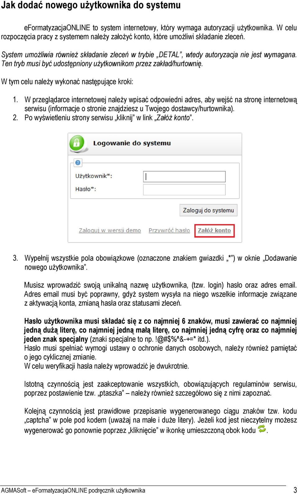 Ten tryb musi być udostępniony użytkownikom przez zakład/hurtownię. W tym celu należy wykonać następujące kroki: 1.