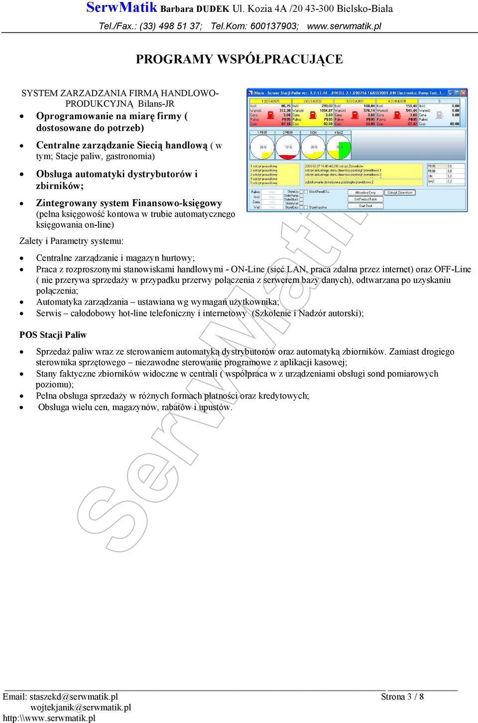 Centralne zarządzanie i magazyn hurtowy; Praca z rozproszonymi stanowiskami handlowymi - ON-Line (sieć LAN, praca zdalna przez internet) oraz OFF-Line ( nie przerywa sprzedaŝy w przypadku przerwy