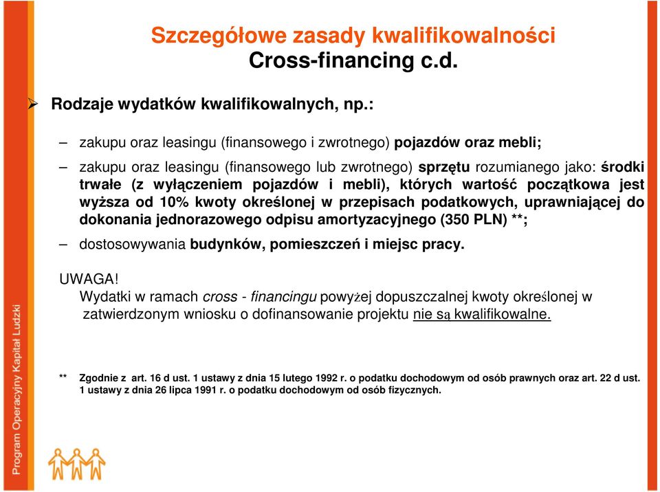 których wartość początkowa jest wyŝsza od 10% kwoty określonej w przepisach podatkowych, uprawniającej do dokonania jednorazowego odpisu amortyzacyjnego (350 PLN) **; dostosowywania budynków,