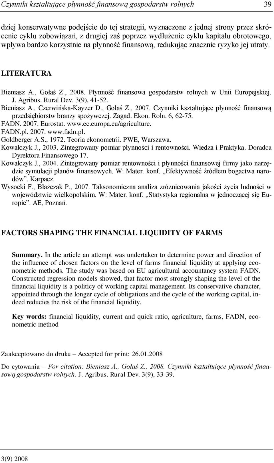 Płynność finansowa gospodarstw rolnych w Unii Europejskiej. J. Agribus. Rural Dev. 3(9), 41-52. Bieniasz A., Czerwińska-Kayzer D., Gołaś Z., 2007.