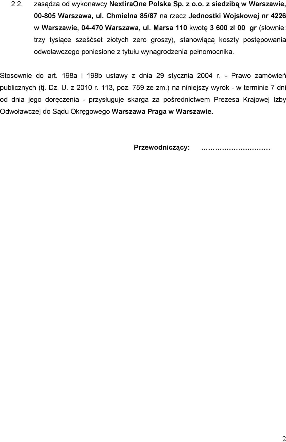 Marsa 110 kwotę 3 600 zł 00 gr (słownie: trzy tysiące sześćset złotych zero groszy), stanowiącą koszty postępowania odwoławczego poniesione z tytułu wynagrodzenia