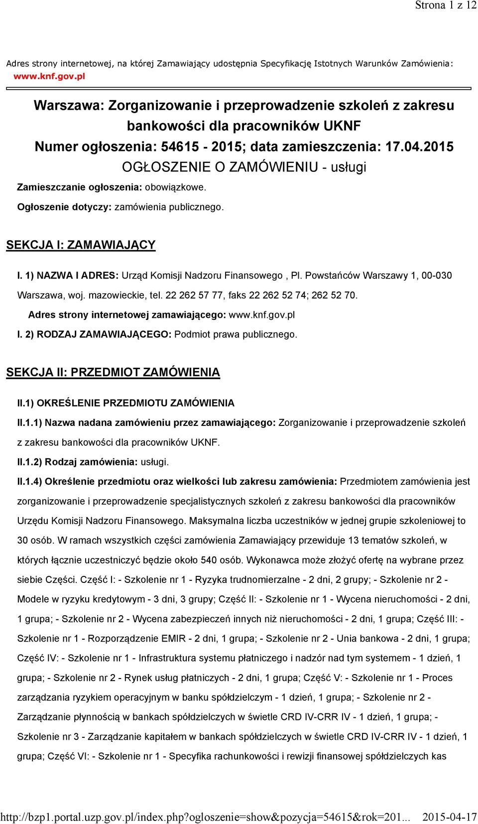 2015 OGŁOSZENIE O ZAMÓWIENIU - usługi Zamieszczanie ogłoszenia: obowiązkowe. Ogłoszenie dotyczy: zamówienia publicznego. SEKCJA I: ZAMAWIAJĄCY I.