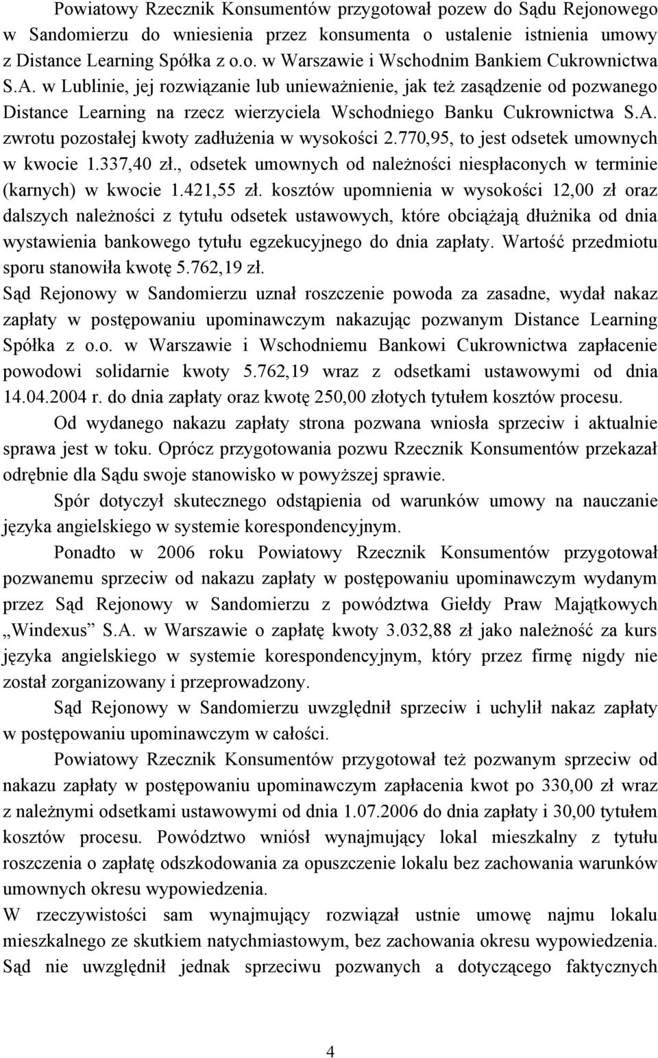 770,95, to jest odsetek umownych w kwocie 1.337,40 zł., odsetek umownych od należności niespłaconych w terminie (karnych) w kwocie 1.421,55 zł.