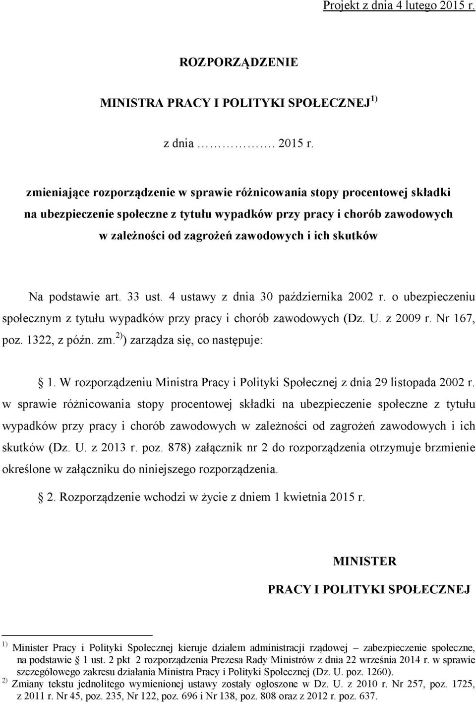 zmieniające rozporządzenie w sprawie różnicowania stopy procentowej składki na ubezpieczenie społeczne z tytułu wypadków przy pracy i chorób zawodowych w zależności od zagrożeń zawodowych i ich