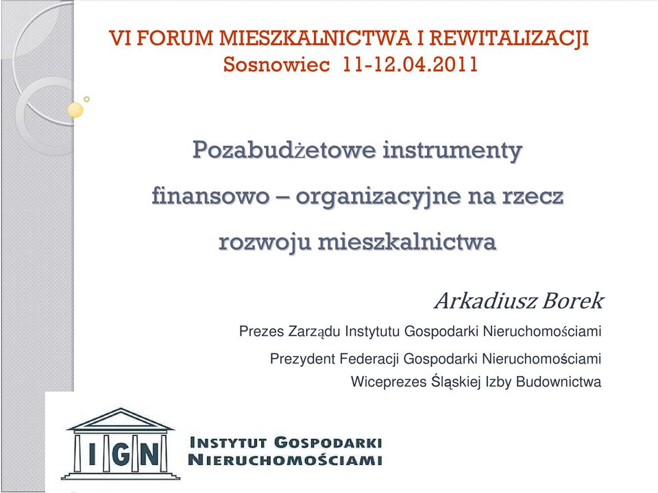 mieszkalnictwa Arkadiusz Borek Prezes Zarządu Instytutu Gospodarki