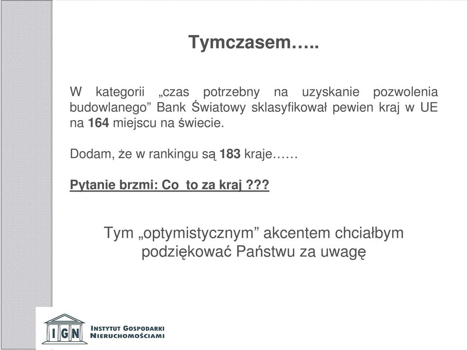 Światowy sklasyfikował pewien kraj w UE na 164 miejscu na świecie.