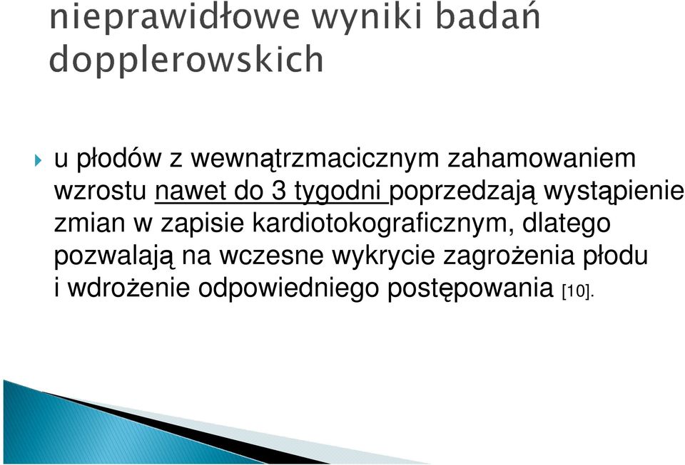 kardiotokograficznym, dlatego pozwalają na wczesne