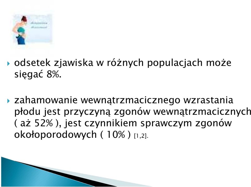 przyczyną zgonów wewnątrzmacicznych ( aż 52% ), jest