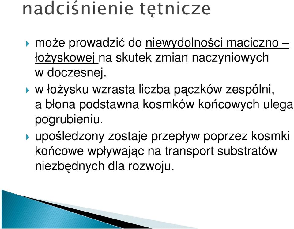 w łożysku wzrasta liczba pączków zespólni, a błona podstawna kosmków