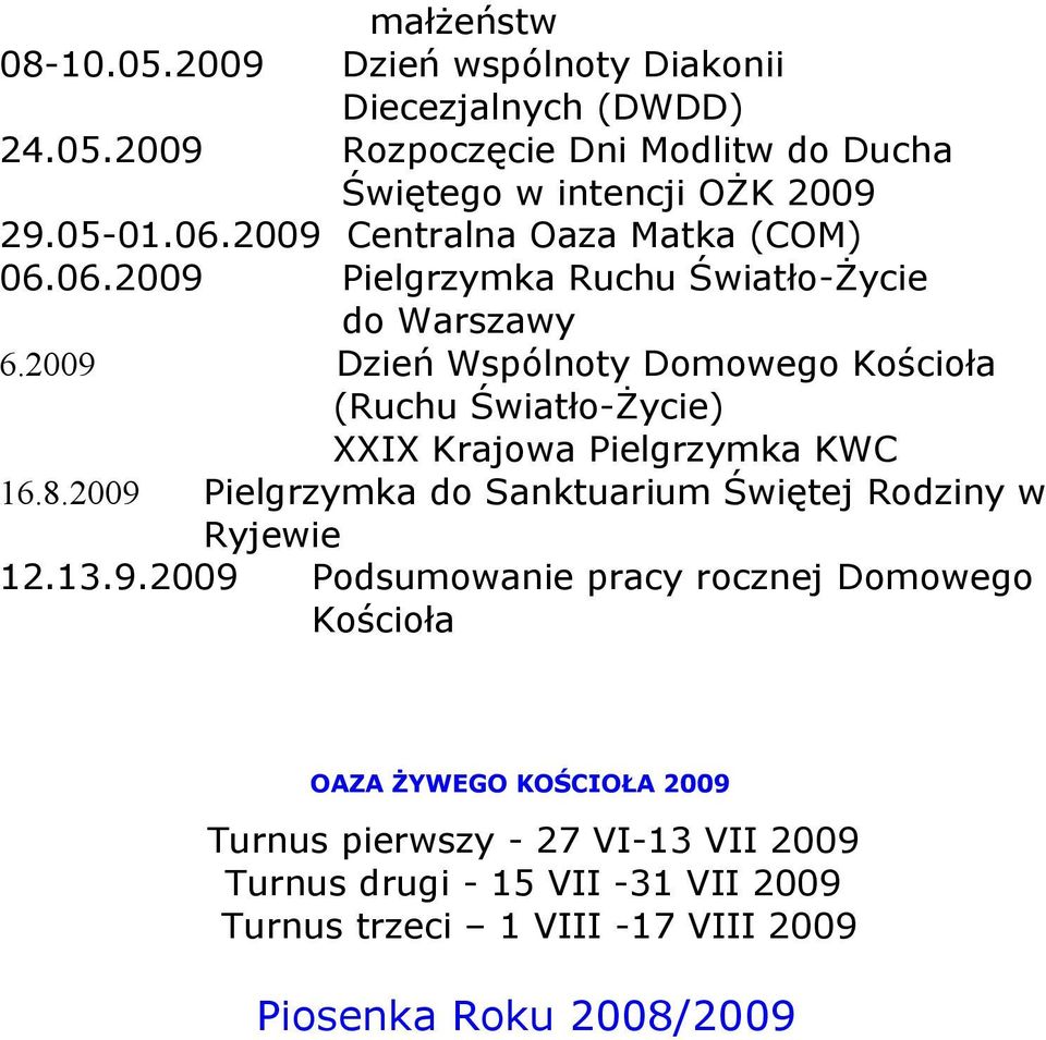 2009 Dzień Wspólnoty Domowego Kościoła (Ruchu Światło-Życie) XXIX Krajowa Pielgrzymka KWC 16.8.