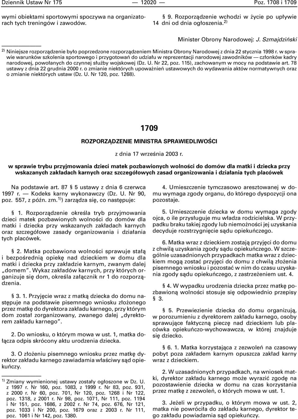 w sprawie warunków szkolenia sportowego i przygotowaƒ do udzia u w reprezentacji narodowej zawodników cz onków kadry narodowej, powo anych do czynnej s u by wojskowej (Dz. U. Nr 22, poz.