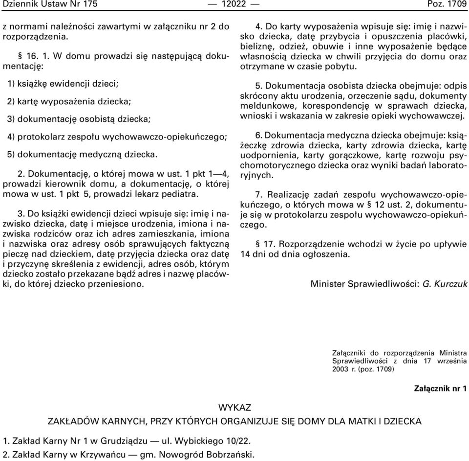 dokumentacj osobistà dziecka; 4) protokolarz zespo u wychowawczo-opiekuƒczego; 5) dokumentacj medycznà dziecka. 2. Dokumentacj, o której mowa w ust.