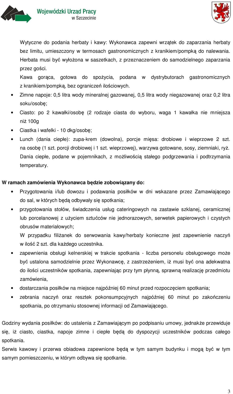 Kawa gorąca, gotowa do spożycia, podana w dystrybutorach gastronomicznych z kranikiem/pompką, bez ograniczeń ilościowych.