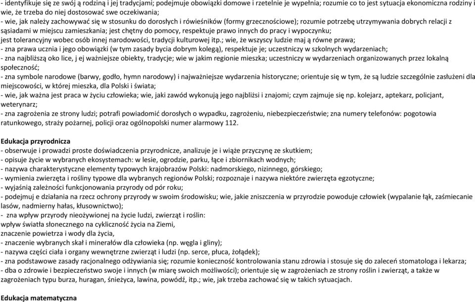 chętny do pomocy, respektuje prawo innych do pracy i wypoczynku; jest tolerancyjny wobec osób innej narodowości, tradycji kulturowej itp.