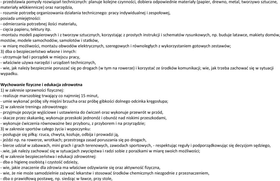 -montażu modeli papierowych i z tworzyw sztucznych, korzystając z prostych instrukcji i schematów rysunkowych, np.